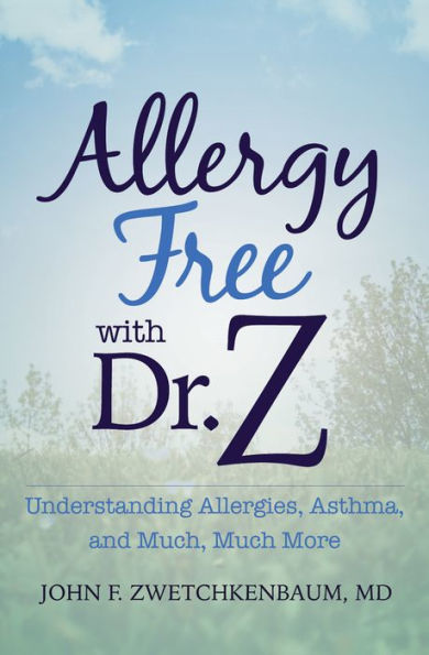 Allergy Free with Dr. Z: Understanding Allergies, Asthma, and Much, Much More