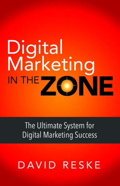 Digital Marketing The Zone: Ultimate System for Success