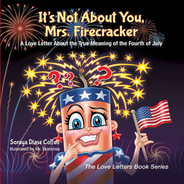 It's Not About You, Mrs. Firecracker: A Love Letter the True Meaning of Fourth July