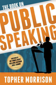 Title: The Book on Public Speaking, Author: Topher Morrison