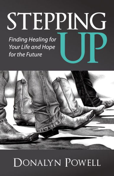 Stepping Up: Finding Healing for Your Life and Hope the Future