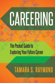 Title: Careering: The Pocket Guide to Exploring Your Future Career, Author: Tamara S Raymond