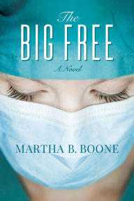Title: The Big Free, Author: Martha B. Boone