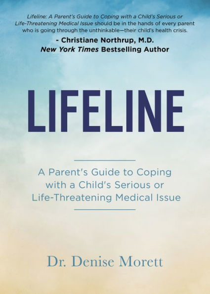 Lifeline: a Parent's Guide to Coping with Child's Serious or Life-Threatening Medical Issue