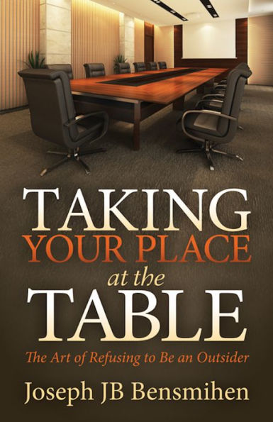 Taking Your Place at the Table: The Art of Refusing to Be an Outsider
