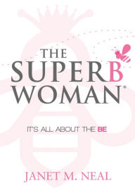 Title: The Superbwoman: It's All About the BE, Author: Janet M. Neal