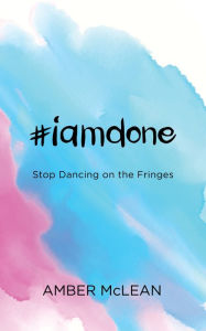 Title: #iamdone: Stop Dancing on the Fringes, Author: Jordan B