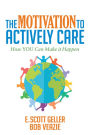 The Motivation to Actively Care: How You Can Make it Happen