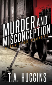 Title: Murder and Misconception, Author: T. A. Huggins