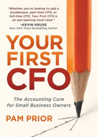 Title: Your First CFO: The Accounting Cure for Small Business Owners, Author: Pam Prior