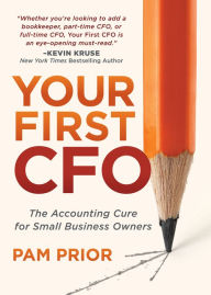 Title: Your First CFO: The Accounting Cure for Small Business Owners, Author: Pam Prior