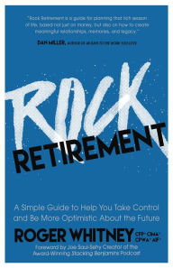 Title: Rock Retirement: A Simple Guide to Help You Take Control and be More Optimistic About the Future, Author: Roger Whitney