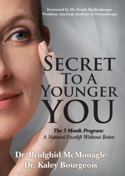 Secret to A Younger YOU: The 3 Month Program: A Natural Facelift Without Botox