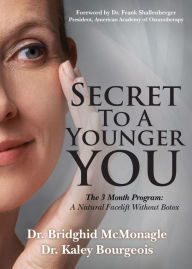 Title: Secret to a Younger You: The 3 Month Program: A Natural Facelift Without Botox, Author: Bridghid McMonagle