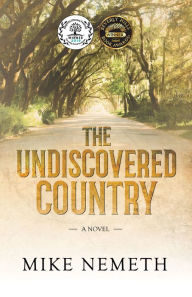 Title: The Undiscovered Country: A Novel, Author: Mike Nemeth