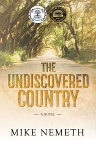 Title: The Undiscovered Country: A Novel, Author: Mike Nemeth