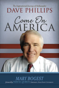 Title: Come On, America: The Inspirational Journey of Ambassador Dave Phillips, Author: Mary Bogest