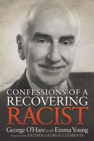 Title: Confessions of a Recovering Racist, Author: George O'Hare