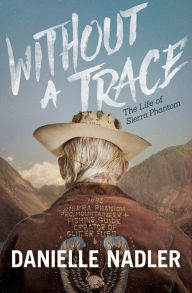 Title: Without a Trace: The Life of Sierra Phantom, Author: Danielle Nadler