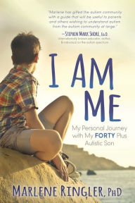 Title: I Am Me: My Personal Journey with My Forty Plus Autistic Son, Author: Marlene Ringler PhD