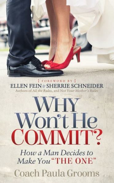 Why Won't He Commit?: How a Man Decides to Make You "The One"