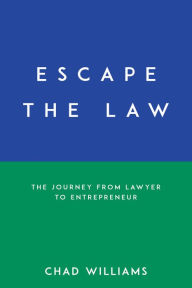 Kindle downloading free books Escape the Law: The Journey from Lawyer to Entrepreneur