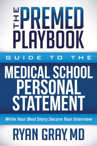 The Premed Playbook: Guide to the Medical School Personal Statement