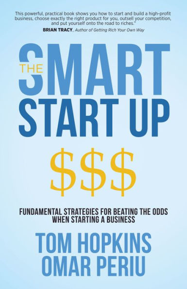 the Smart Start Up: Fundamental Strategies for Beating Odds When Starting a Business