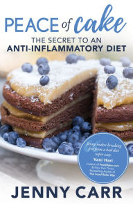 Title: Peace of Cake: The Secret to an Anti-Inflammatory Diet, Author: Jenny Carr