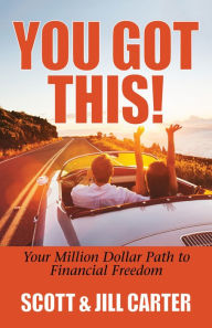 Title: You Got This!: Your Million Dollar Path to Financial Freedom, Author: Scott Carter