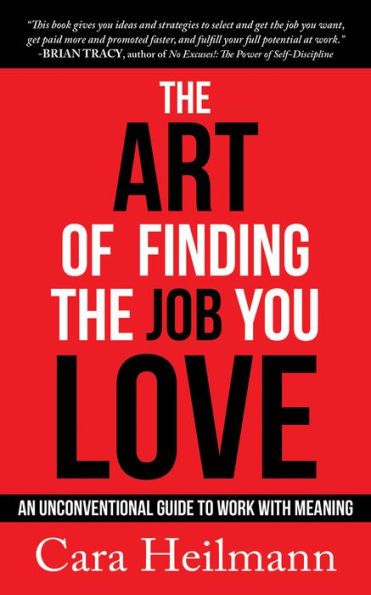 the Art of Finding Job You Love: An Unconventional Guide to Work with Meaning