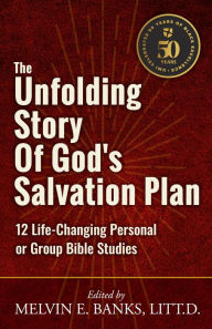 Title: The Unfolding Story of God's Salvation Plan: 12 Life-Changing Personal or Group Studies, Author: Melvin E Banks