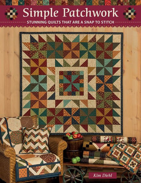 Simple Patchwork: Stunning Quilts That Are a Snap to Stitch
