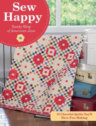 Download pdf ebooks for free online Sew Happy: 10 Cheerful Quilts You'll Have Fun Making