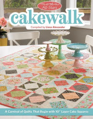 Moda All-Stars - Cakewalk: A Carnival of Quilts That Begin with 10