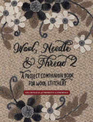 Pdf book download Wool, Needle & Thread 2: A Project Companion Book for Wool Stitchery 9781683561293 ePub CHM (English literature) by Lisa Bongean