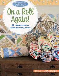 Downloading free books android Moda All-Stars - On a Roll Again!: 14 Creative Quilts from Jelly Roll Strips 9781683561354 (English literature) by Lissa Alexander