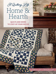 Home & Hearth: Quilts and More to Cozy Up Your Decor