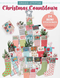 Cross-Stitch Christmas Countdown: 24 Mini Stockings