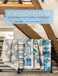 Electronics book free download pdf A Season in Blue: 16 Quilt Patterns and a Cozy Cabin Full of Inspiration by 