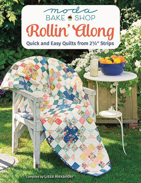 Moda Bake Shop - Rollin' Along: Quick and Easy Quilts from 2 1/2