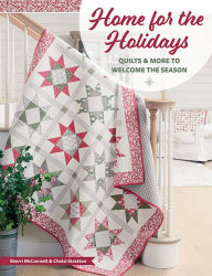 Free new release books download Home for the Holidays: Quilts & More to Welcome the Season by Sherri L. McConnell, Chelsi Stratton (English literature) 9781683561934