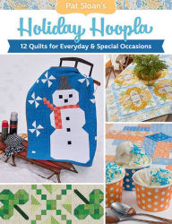 Amazon book mp3 downloads Pat Sloan's Holiday Hoopla: 12 Quilts for Everyday & Special Occasions DJVU MOBI RTF (English Edition)
