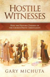 Title: Hostile Witnesses: How the Historic Enemies of the Church Prove Christianity, Author: Inverse Cinematics