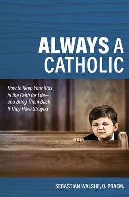 Always a Catholic: How to Keep