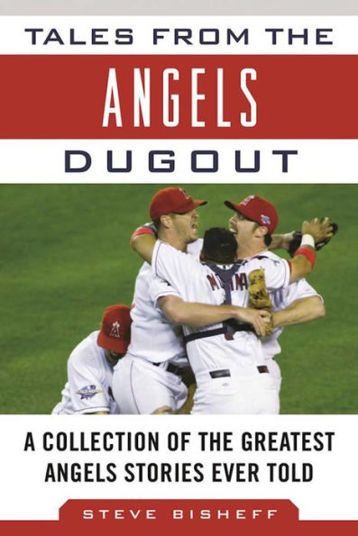 Tales from the Angels Dugout: A Collection of Greatest Stories Ever Told
