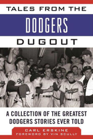 Title: Tales from the Dodgers Dugout: A Collection of the Greatest Dodgers Stories Ever Told, Author: Carl Erskine