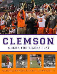 Title: Clemson: Where the Tigers Play, Author: Sam Blackman