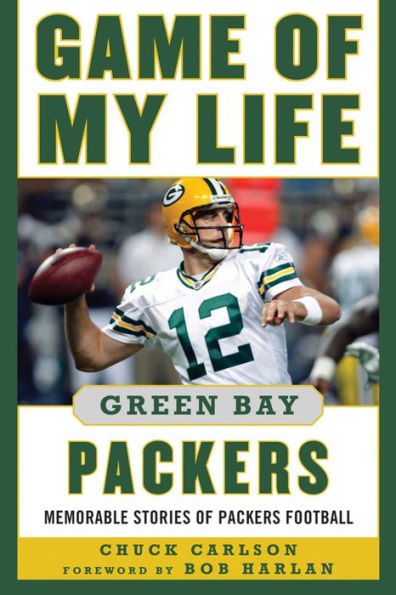 Game of My Life Green Bay Packers: Memorable Stories of Packers Football