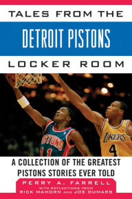 Title: Tales from the Detroit Pistons Locker Room: A Collection of the Greatest Pistons Stories Ever Told, Author: Perry A. Farrell